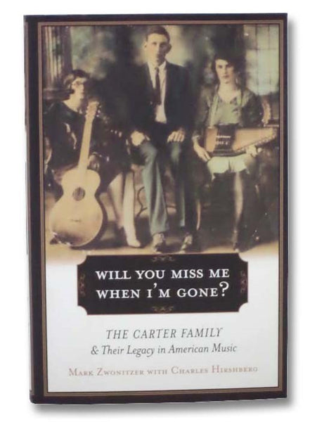 Will You Miss Me When I'm Gone?: The Carter Family and Their Legacy in American Music