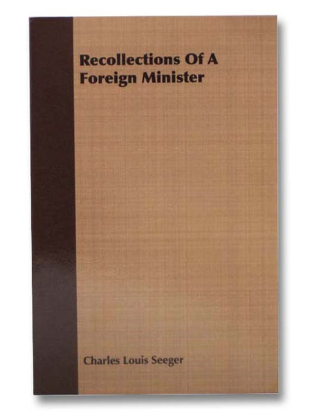Recollections of a Foreign Minister (Memoirs of Alexander Iswolsky)