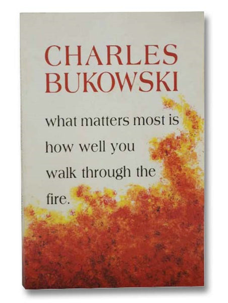 What Matters Most is How Well You Walk Through the Fire
