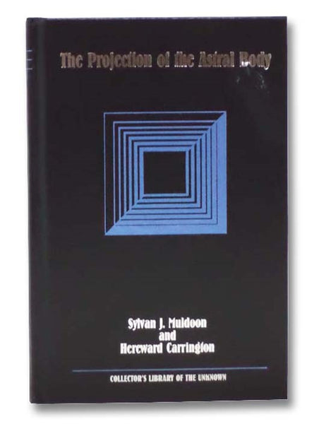 The Projection of the Astral Body (Collector's Library of the Unknown)