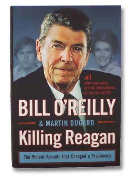 Killing Reagan: The Violent Assault That Changed a Presidency