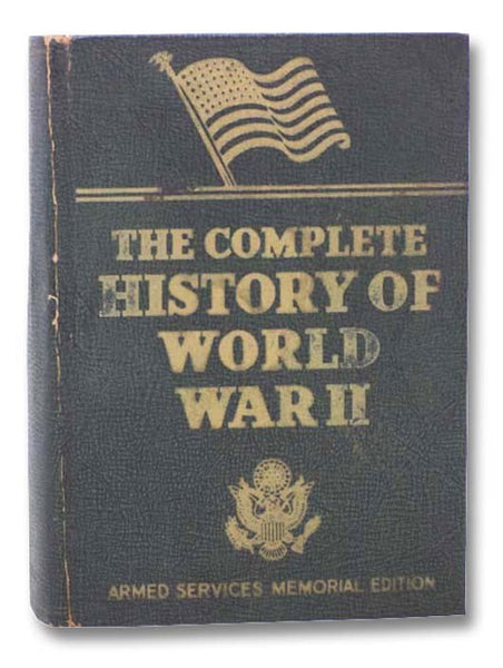 The Complete History of World War II (Armed Services Memorial Edition)