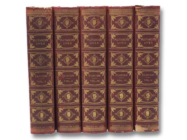 Plutarch's Lives: The Translation Called Dryden's, Corrected from the Greek and Revised, in Five Volumes