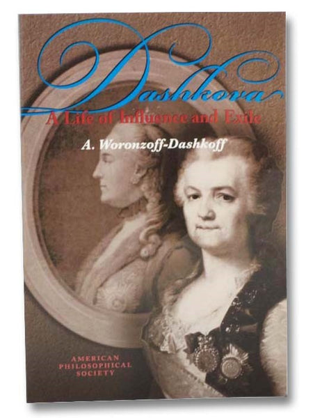 Dashkova: A Life of Influence and Exile (American Philosophical Society)
