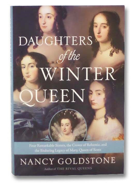 Daughters of the Winter Queen: Four Remarkable Sisters, the Crown of Bohemia, and the Enduring Legacy of Mary, Queen of Scots
