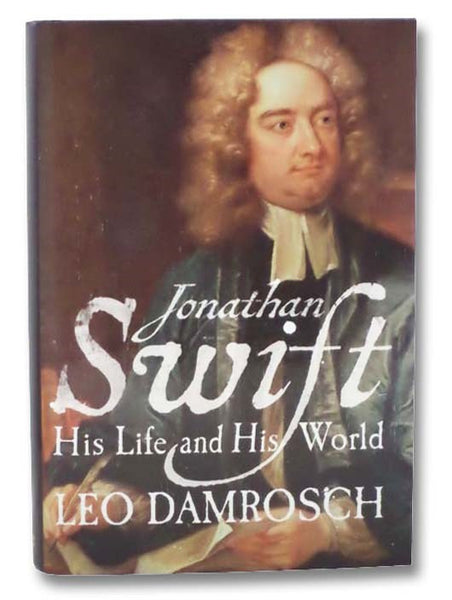 Jonathan Swift: His Life and His World