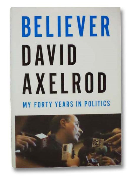 Believer: My Forty Years in Politics