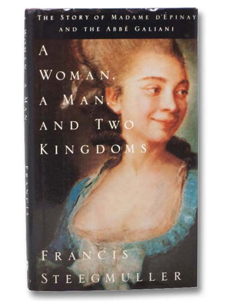 A Woman, a Man, and Two Kingdoms: The Story of Madame D'Epinay and the Abbe Galiani