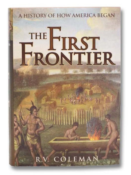 The First Frontier: A History of How America Began