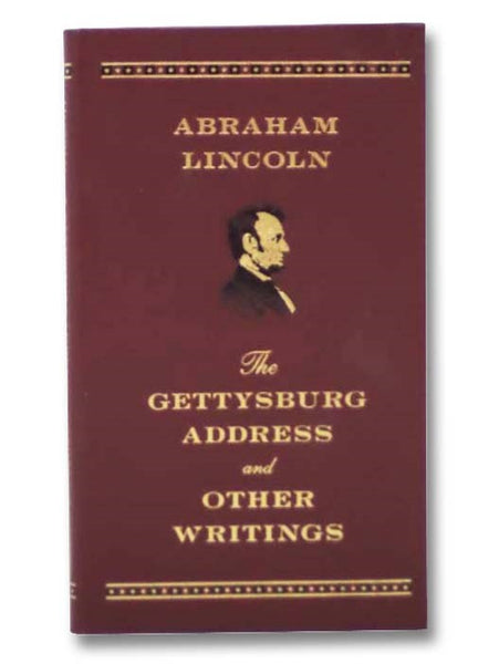 The Gettysburg Address and Other Writings