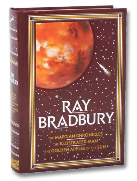 The Martian Chronicles; The Illustrated Man; The Golden Apples of the Sun