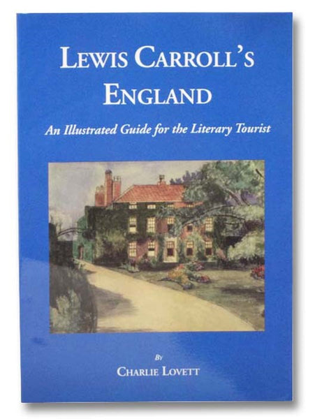 Lewis Carroll's England: An Illustrated Guide for the Literary Tourist