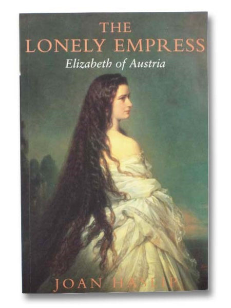 The Lonely Empress: Elizabeth of Austria