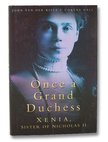 Once a Grand Duchess: Xenia, Sister of Nicholas II