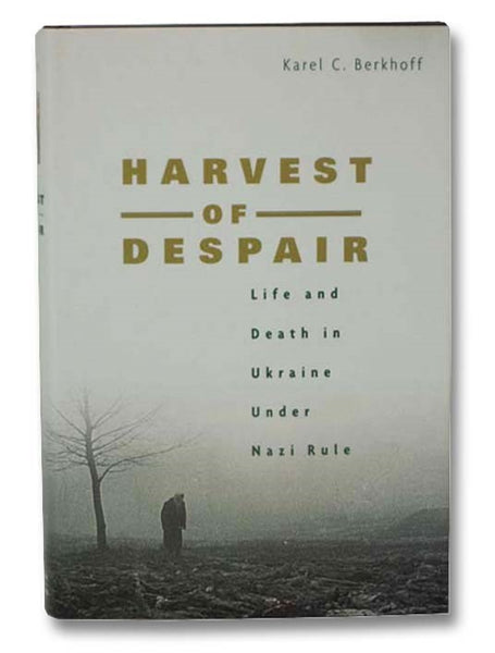Harvest of Despair: Life and Death in Ukraine Under Nazi Rule