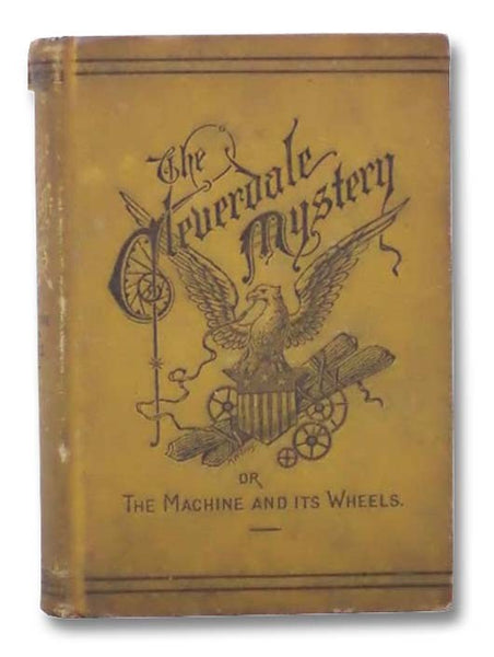 The Cleverdale Mystery; or, The Machine and Its Wheels. A Story of American Life.