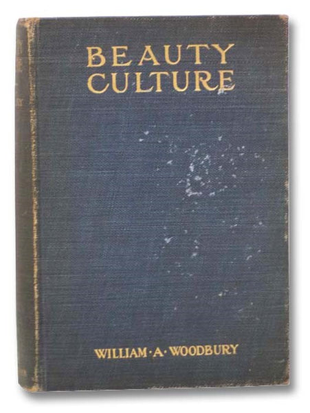 Beauty Culture: A Practical Handbook on the Care of the Person, Designed for Both Professional and Private Use