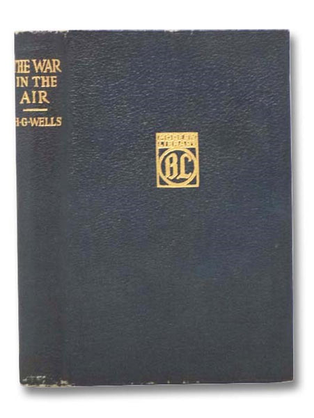 The War in the Air, and Particularly How Mr. Bert Smallways Fared While It Lasted (Modern Library)