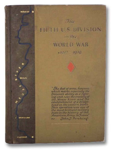 The Official History of the Fifth [5th] Division, U.S.A., During the Period of its Organization and of its Operations in the European World War, 1917-1919 - The Red Diamond (Meuse) Division