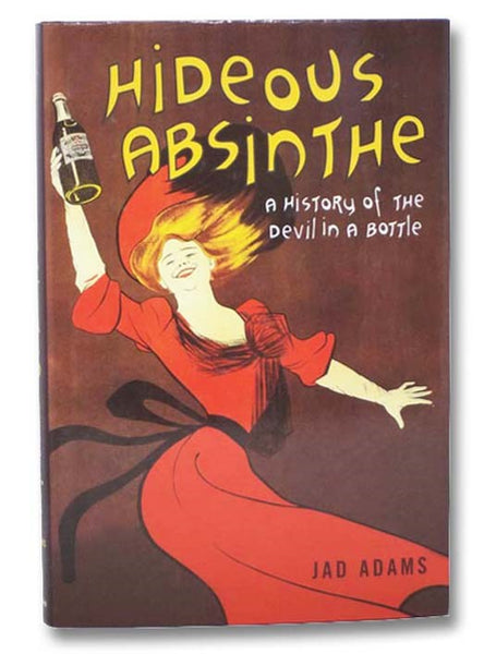 Hideous Absinthe: A History of the Devil in a Bottle