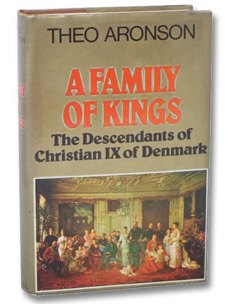 A Family of Kings: The Descendants of Christian IX of Denmark
