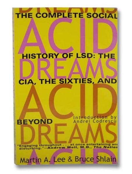 Acid Dreams: The Complete Social History of LSD - The CIA, the Sixties, and Beyond