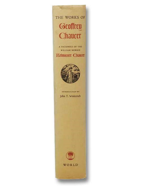 The Works of Geoffrey Chaucer: A Facsimile of the William Morris Kelmscott Chaucer, with the Original 87 Illustrations by Edward Burne-Jones, Together with an Introduction by John T. Winterich, and a Glossary for the Modern Reader