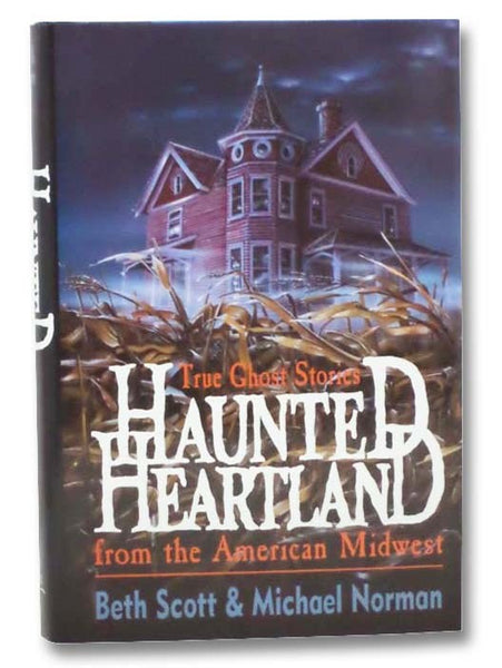 Haunted Heartland: True Ghost Stories from the American Midwest