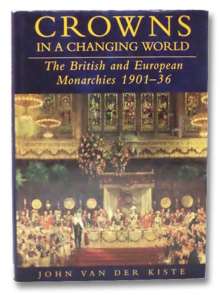 Crowns in a Changing World: British and European Monarchies 1901-36