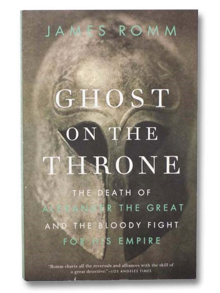 Ghost on the Throne: The Death of Alexander the Great and the Bloody Fight for His Empire