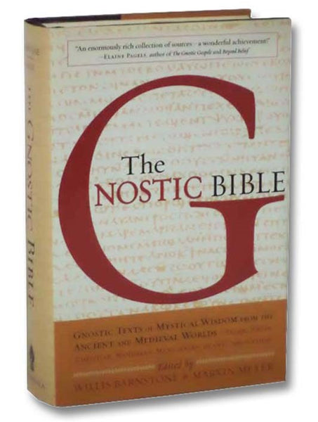 The Gnostic Bible: Gnostic Texts of Mystical Wisdom from the Ancient and Medieval Worlds