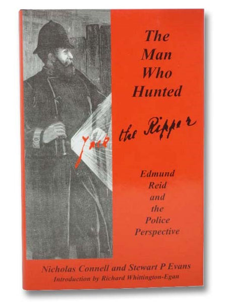 The Man Who Hunted Jack the Ripper; Edmund Reid and the Police Perspective