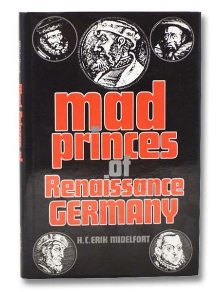 Mad Princes of Renaissance Germany