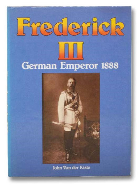 Frederick III: German Emperor, 1888