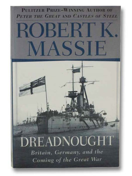 Dreadnought: Britain, Germany, and the Coming of the Great War