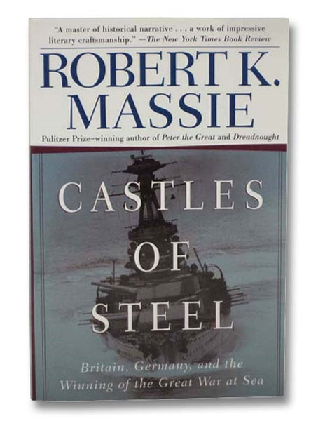 Castles of Steel: Britain, Germany, and the Winning of the Great War at Sea