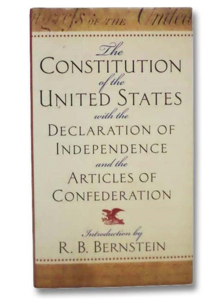 The Constitution of the United States with the Declaration of Independence and the Articles of Confederation