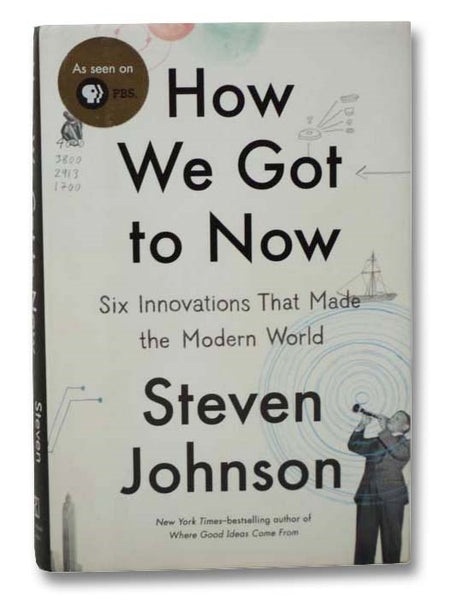 How We Got to Now: Six Innovations That Made the Modern World