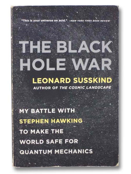 The Black Hole War: My Battle with Stephen Hawking to Make the World Safe for Quantum Mechanics