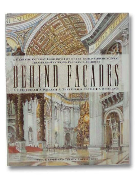 Behind Facades: A Dramatic Cutaway Look into Five of the World's Architectural Treasures - Featuring Panoramic Foldouts