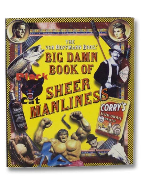 The Von Hoffmann Bros' Big Damn Book of Sheer Manliness