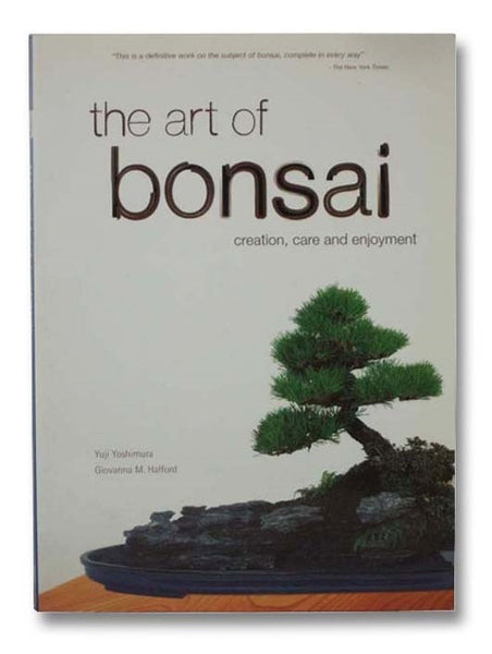The Art of Bonsai: Creation, Care and Enjoyment