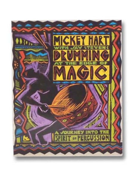 Drumming at the Edge of Magic: A Journey into the Spirit of Percussion