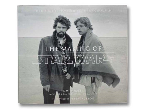 The Making of Star Wars: The Definitive Story Behind the Original Film