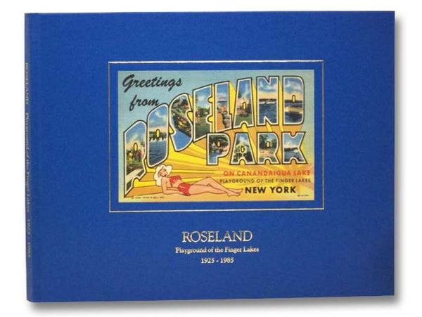 Roseland: Playground of the Finger Lakes, 1925-1985