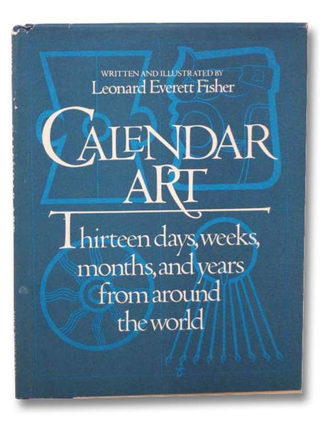 Calendar Art: Thirteen Days, Weeks, Months, and Years from around the World