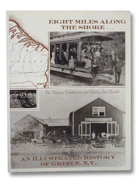 Eight Miles Along the Shore: An Illustrated History of Greece, N.Y. 10,000 B.C. to 1980 A.D.