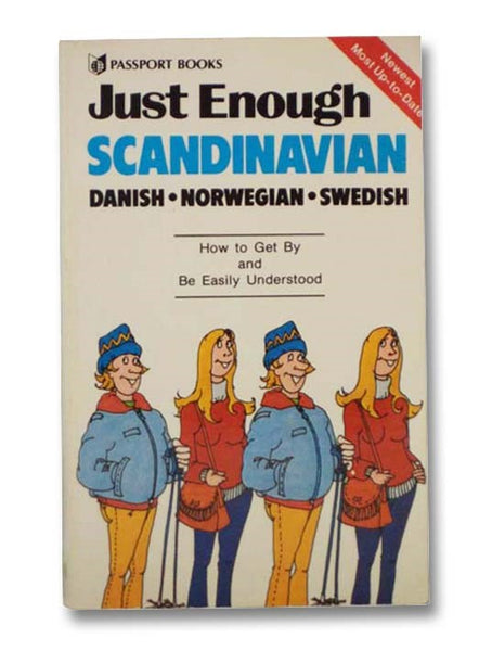 Just Enough Scandinavian: Danish; Norwegian; Swedish - How to Get By and Be Easily Understood