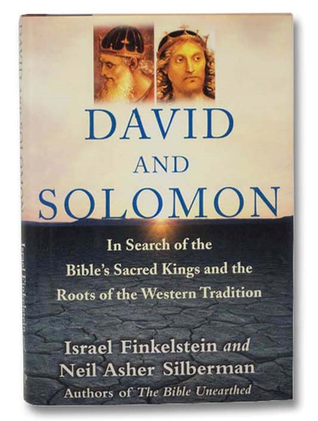 David and Solomon: In Search of the Bible's Sacred Kings and the Roots of the Western Tradition