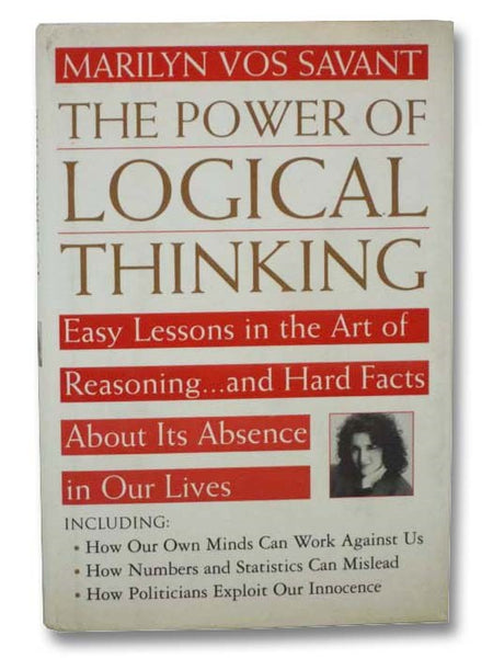 The Power of Logical Thinking: Easy Lessons in the Art of Reasoning...and Hard Facts About Its Absence in Our Lives